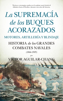 La supremacía de los buques acorazados. Motores, artillería y blindaje