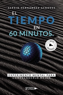 El Tiempo en 60 minutos. Experimento mental para comprenderlo mejor
