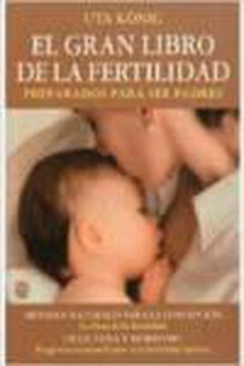 El gran libro de la fertilidad: preparados para ser padres