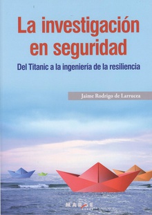INVESTIGACIÓN EN SEGURIDAD Del Titánic a la ingeniería de la resiliencia