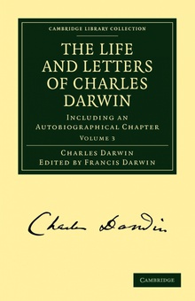 The Life and Letters of Charles Darwin Volume 3