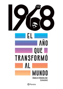 1968. El año que transformó al mundo